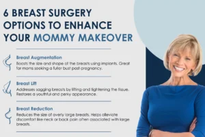 6 BREAST SURGERY OPTIONS TO ENHANCE YOUR MOMMY MAKEOVER